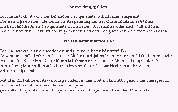  Anwendungsgebiete:  Botulinumtoxin A wird zur Behandlung so ge
